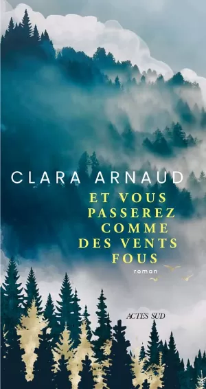Clara Arnaud – Et vous passerez comme des vents fous